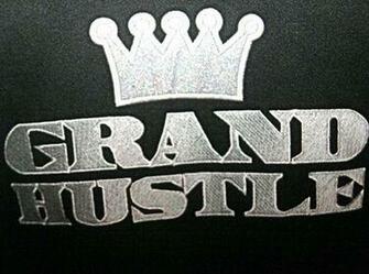Grand Hustle In This Bitch So You Can Assume That I Grands