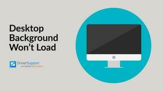 Desktop Background Won T Load Troubleshooting