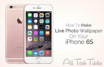 Make Live Photo Wallpaper On Your iPhone 6s