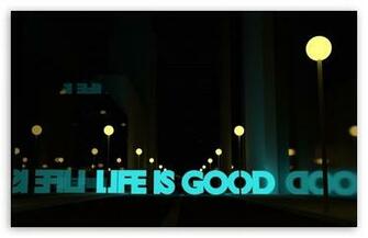 Life Is Good HD Wallpaper For Wide Widescreen Whxga Wqxga
