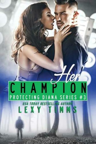 Her Champion Protecting Diana Volume Timms Lexy