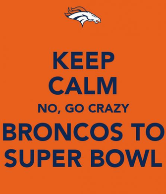 Keep Calm No Go Crazy Broncos To Super Bowl And Carry On