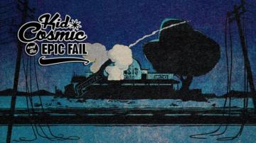 Kid Cosmic And The Epic Fail