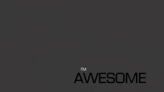 Back Gallery For I Am Awesome Wallpaper