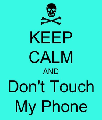 Keep Calm And Don T Touch My Phone Carry On Image