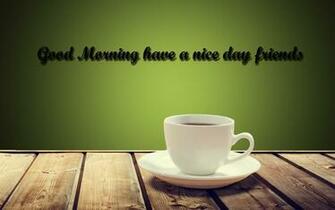Good Morning Have A Nice Day Beautiful HD Wallpaper