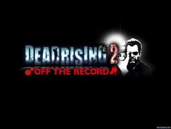 Dead Rising Off The Record Wallpaper Abcgames Cz