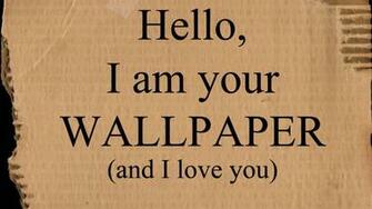I Am Your Wallpaper And Love You