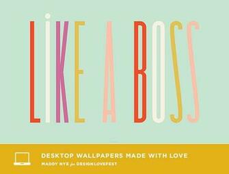 To The Like A Boss Desktop Wallpaper By Maddy Nye