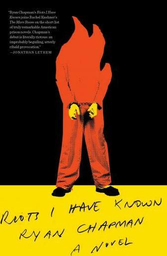 Riots I Have Known Book By Ryan Chapman Official Publisher