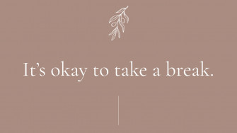 It S Okay To Take A Break
