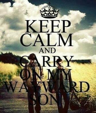Dean O Gorman Carry On My Wayward Son Keep Calm Fandom Sons