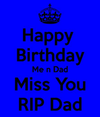 Happy BirtHDay Me N Dad Miss You Rip Png