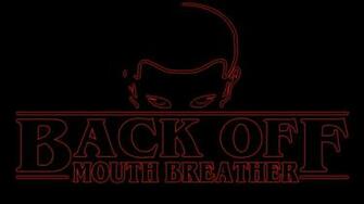 Back Off Mouth Breather