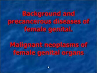 Background And Precancerous Diseases Of Female Genital Malignant