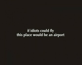 Funny Text Fly Idiots Airports Wallpaper