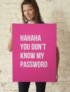 Hahaha You Don T Know My Password Behappy Me