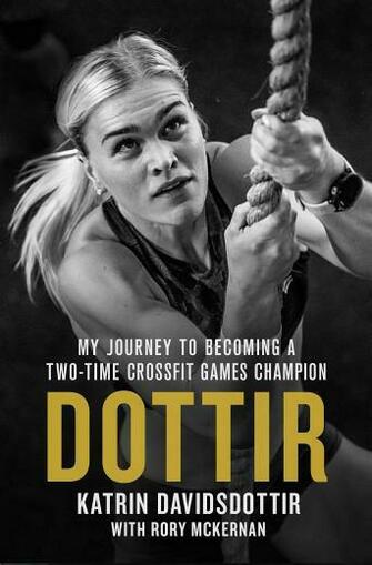 Buy Dottir My Journey To Becoming A Two Time Crossfit Games