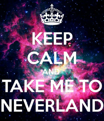 Keep Calm And Take Me To Neverland Carry On Image