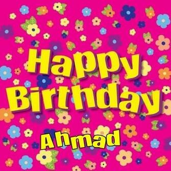 BirtHDay Ahmad Browse Our Great Collection Of Happy