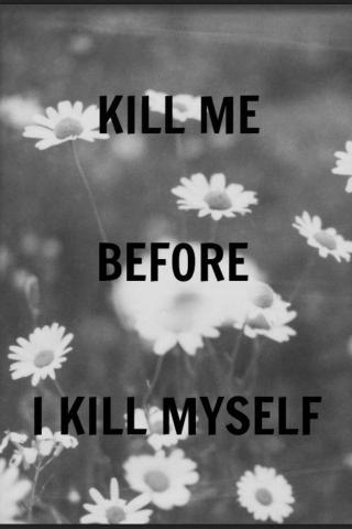 Kill Me Before I Myself Image On Favim