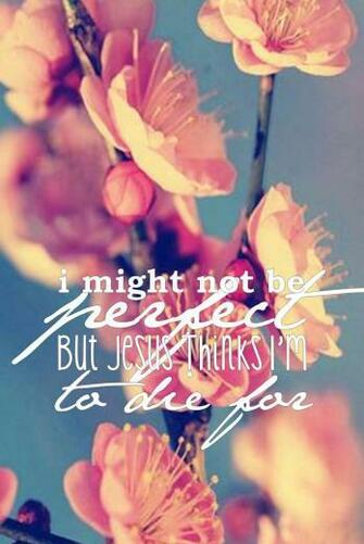 About Beauty Perfection I May Not Be Perfect But God Thinks M To