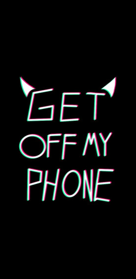 Get Off My Phone Wallpaper