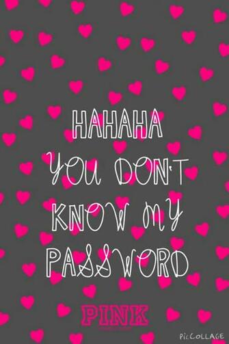 Hahahaha You Don T Know My Password We Heart It