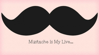 Mustache Wallpaper Is My Live