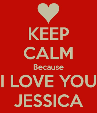 Keep Calm Because I Love You Jessica And Carry On Image