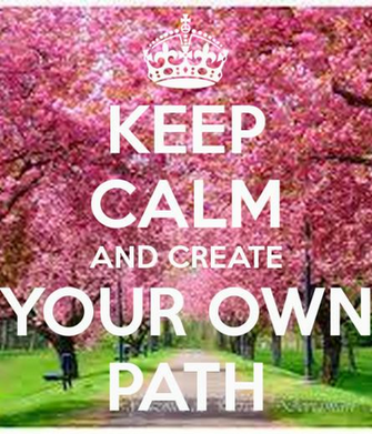 Keep Calm And Create Your Own Path Carry On Image