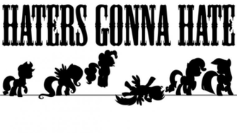 Haters Gonna Hate Mane Wallpaper By Dragonupproductions On