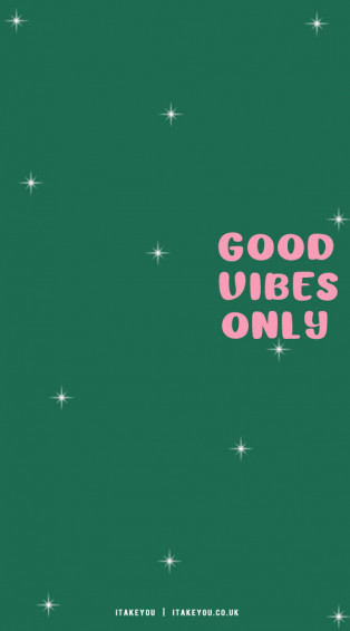 Cute Spring Wallpaper Ideas Good Vibes Only Green Background