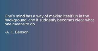 One S Mind Has A Way Of Making Itself Up In The Background And It