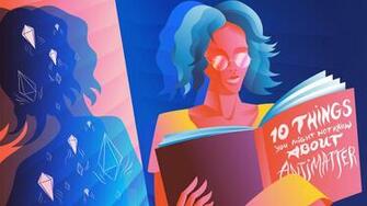 Ten Things You Might Not Know About Antimatter Symmetry Magazine