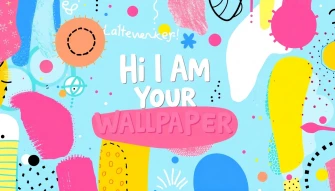Hi I Am Your Wallpaper