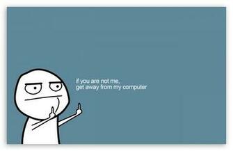 Get Away From My Computer HD Wallpaper For Wide Widescreen Whxga
