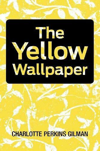 The Yellow Wallpaper By Perkins Gilman Teen Book Re Of Fiction