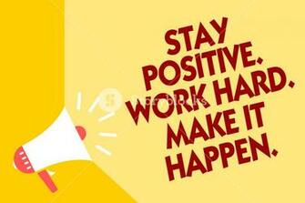 Text Sign Showing Stay Positive Work Hard Make It Happen