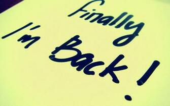 Finally I Am Back Miscwallpaper In My