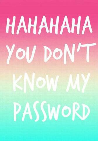 Free download HAHAHA YOU DONT KNOW MY PASSWORD funny phone [640x1136 ...