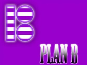 Plan B Wallpaper