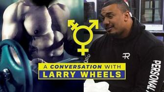 A Conversation With Larry Wheels Part Weighs In On