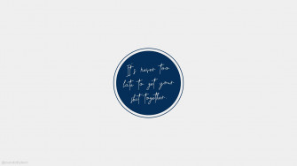 Aesthetic Quotes It S Never Too Late Wallpaper