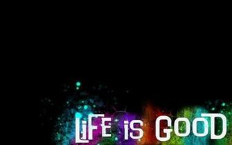Life Is Good Wallpaper Walltor