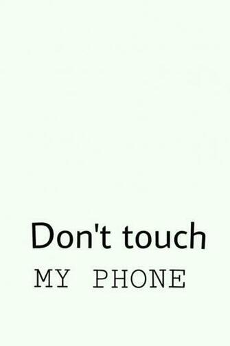 Don T Touch My Phone Wallpaper