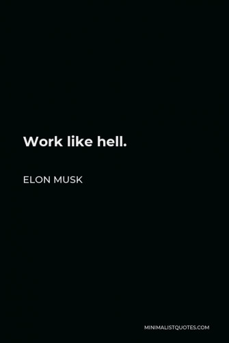 Elon Musk Quote Work Like Hell Quotes Astronomy