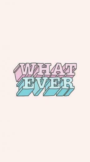 Whatever Wallpaper From Sassy App Cute
