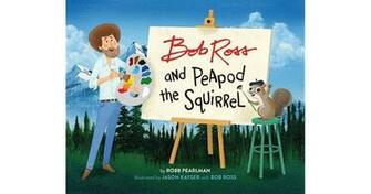 Bob Ross And Peapod The Squirrel By Robb Pearlman