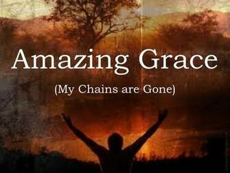 Amazing Grace My Chains Are Gone Authorstream